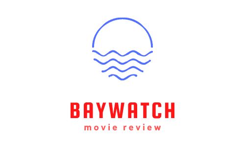 【映画レビュー】Baywatch / ベイウォッチ (2017)：フレンズの・・！