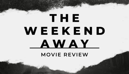 【映画レビュー】The Weekend Away / ウィークエンドアウェイ (2022)：意外と内容はシンプル。