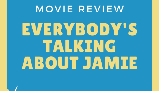 【映画レビュー】Everybody’s Talking About Jamie / ジェイミー (2021)：実話が元なだけにちょっと辛いシーンも。