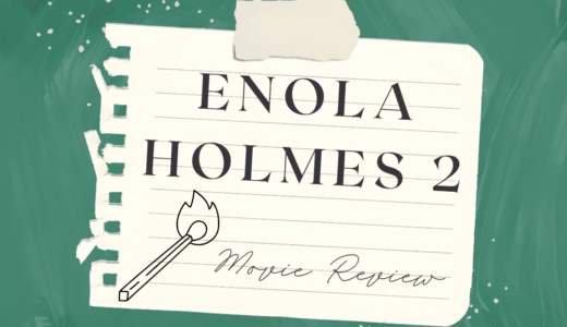 【映画レビュー】Enola Holmes 2 / エノーラホームズの事件簿 (2022)：2の方が見応えあり！