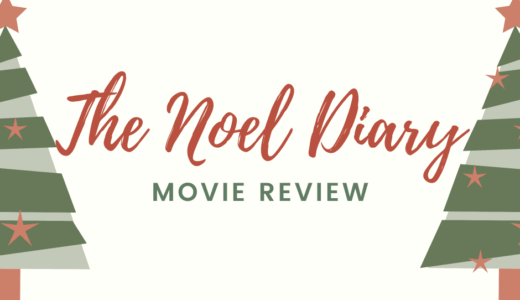 【映画レビュー】The Noel Diary / ノエルの日記 (2022)：細かい詳細が足りなかった。